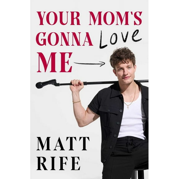 Matt Rife: Your Mom's Gonna Love Me (Hardcover)
