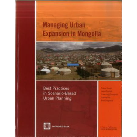 Managing Urban Expansion in Mongolia : Best Practices in Scenario-Based Urban