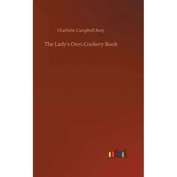 The Lady's Own Cookery Book, (Hardcover)