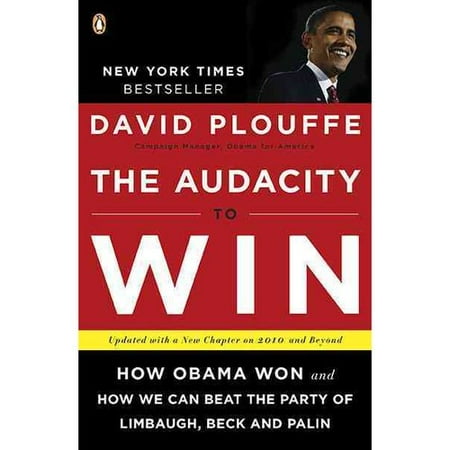 The Audacity to Win: How Obama Won and How We Can Beat the Party of Limbaugh, Beck, and Palin