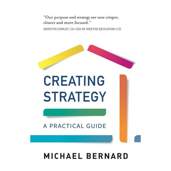 Creating Strategy: A Practical Guide (Paperback)