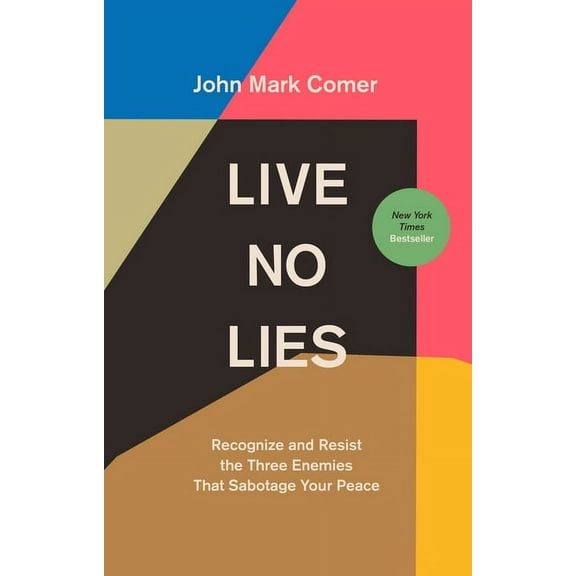 Live No Lies: Recognize and Resist the Three Enemies That Sabotage Your Peace, (Hardcover)