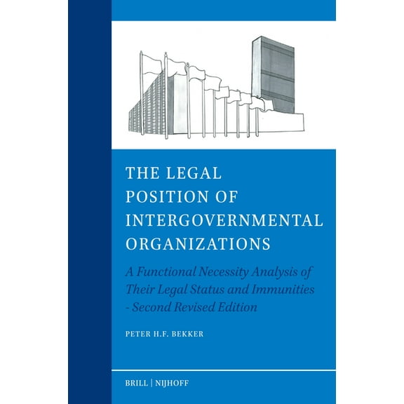 Legal Aspects of International Organizat The Legal Position of Intergovernmental Organizations: A Functional Necessity Analysis of Their Legal Status and Immunit, Book 65, (Hardcover)