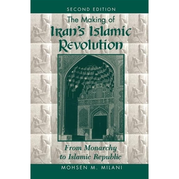 Pre-Owned The Making Of Iran's Islamic Revolution: From Monarchy To Islamic Republic, Second Edition, (Hardcover)