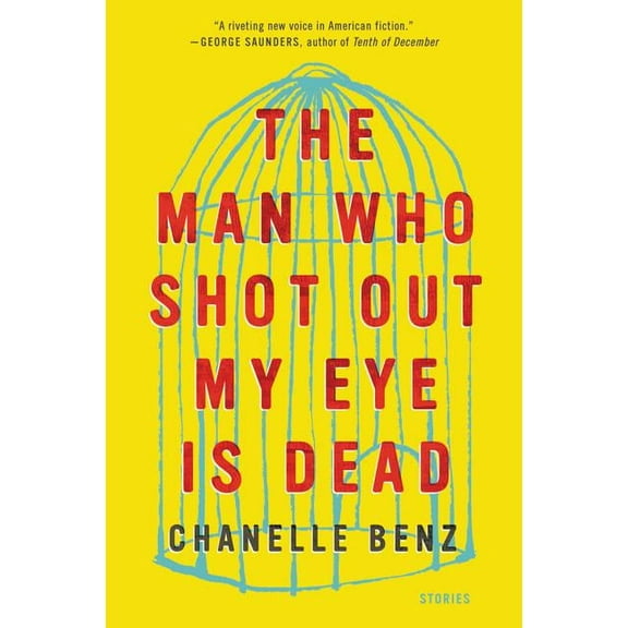 The Man Who Shot Out My Eye Is Dead: Stories, (Paperback)