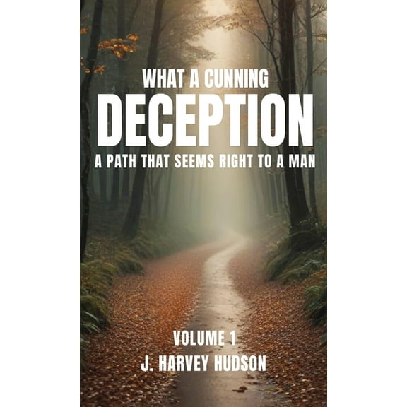 What a Cunning Deception: Volume 1: Volume 1, (Hardcover)