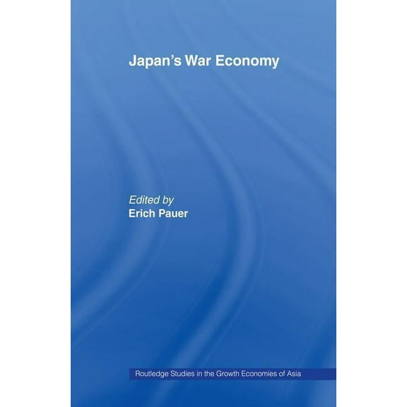 Routledge Studies in the Growth Economie Japan's War Economy, (Paperback)