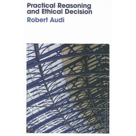 Practical Reasoning and Ethical Decision, (Paperback)