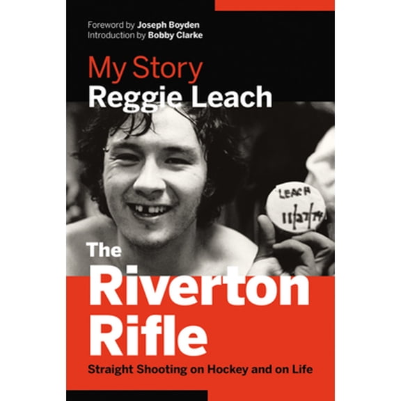 Pre-Owned The Riverton Rifle: My Story -- Straight Shooting on Hockey and on Life (Hardcover) 1771641371 9781771641371