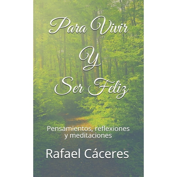 Para Vivir Y Ser Feliz: Pensamientos, reflexiones y meditaciones (Paperback)
