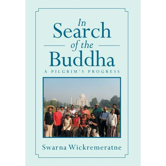 In Search of the Buddha : A Pilgrim?s Progress