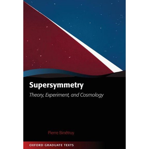 Oxford Graduate Texts: Supersymmetry: Theory, Experiment, and Cosmology (Hardcover)