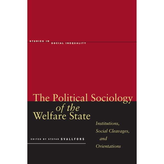 Studies in Social Inequality The Political Sociology of the Welfare State: Institutions, Social Cleavages, and Orientations, (Hardcover)