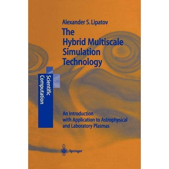 Scientific Computation The Hybrid Multiscale Simulation Technology: An Introduction with Application to Astrophysical and Laboratory Plasmas, (Paperback)