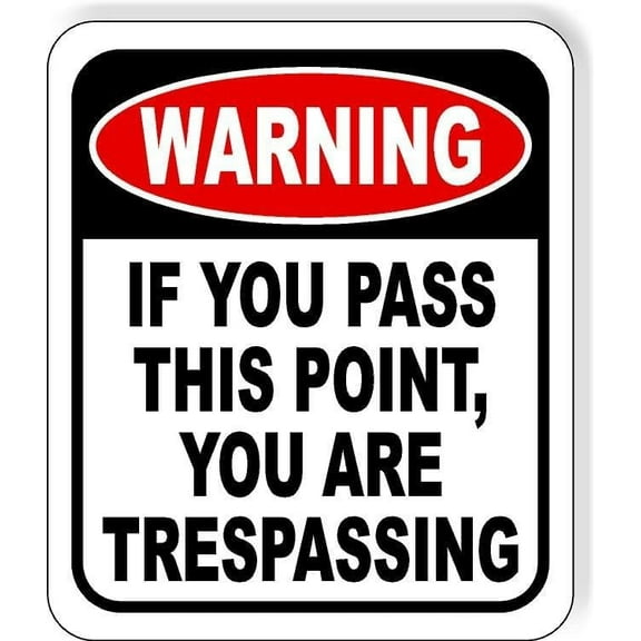 Warning If You Pass Point You Are Trespassing Aluminium Composite Sign 8.5''x10''
