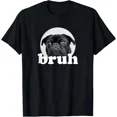 thumbnail image 1 of Pug Dit Bruh Chien Adorable Drôle Chiot Humour Mode T-Shirt Unisexe, 1 of 4