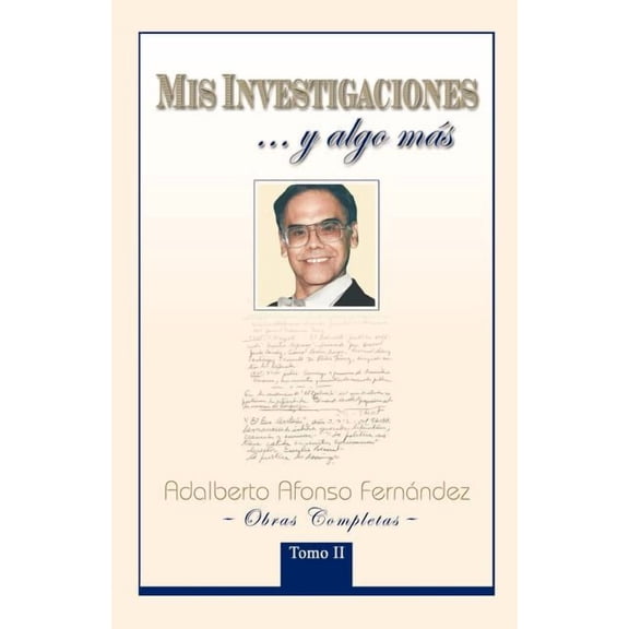 Mis Investigaciones...y Algo Mas : Obras Completas De Adalberto Afonso Fern?ndez
