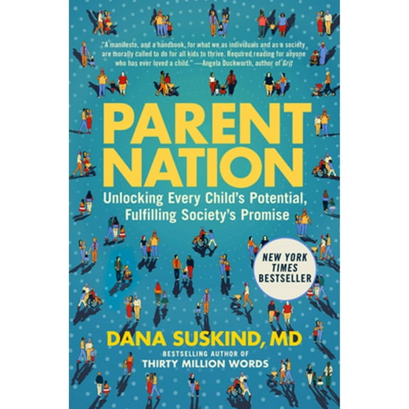 Pre-Owned Parent Nation: Unlocking Every Child's Potential, Fulfilling Society's Promise (Hardcover) by Dana Suskind, Lydia Denworth