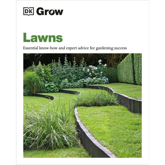 DK Grow: Grow Lawns : Essential Know-how and Expert Advice for Gardening Success (Paperback)