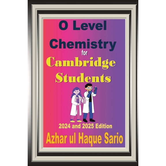 O Level Chemistry for Cambridge Students: 2024 and 2025 Edition, (Paperback)