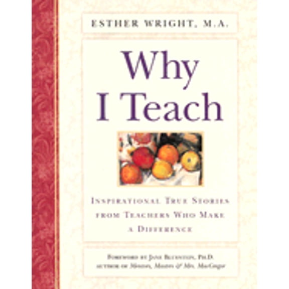Pre-Owned Why I Teach: Inspirational True Stories from Teachers Who Make a Difference, 9780761510994, 0761510990, Paperback,