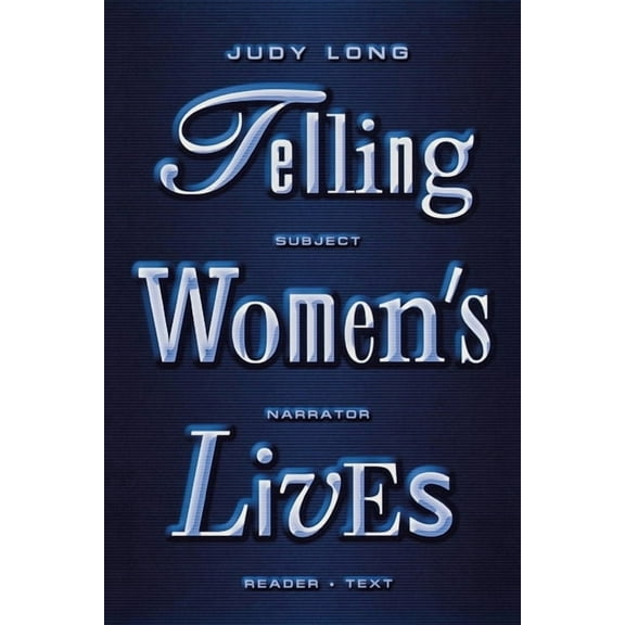 Feminist Crosscurrents Telling Women's Lives: Subject/Narrator/Reader/Text, Book 5, (Hardcover)