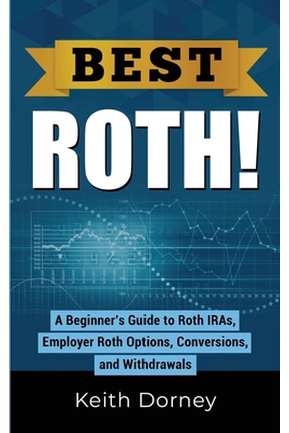 Pre-Owned Best Money Management Books: Best Roth! A Beginner's Guide to Roth IRAs, Employer Roth Options, Conversions, and Withdrawals (Paperback)