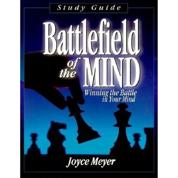 Battlefield of the Mind: Winning the Battle in Your Mind (Paperback) by Joyce Meyer