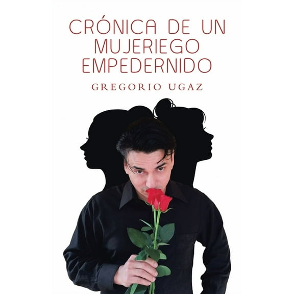 Cr?nica De Un Mujeriego Empedernido