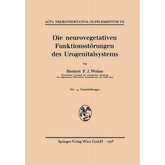 ACTA Neurovegetativa Supplementa Die Neurovegetativen FunktionsstÃ¶rungen Des Urogenitalsystems, Book 7, (Paperback)