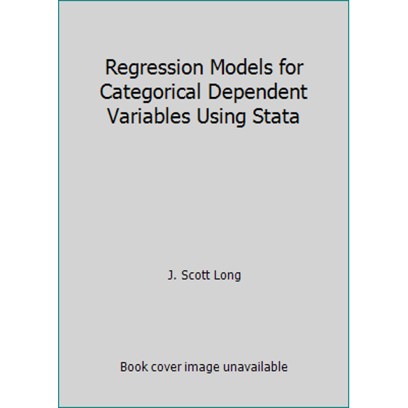 Pre-Owned Regression Models for Categorical Dependent Variables Using Stata (Paperback) 1881228827 9781881228820