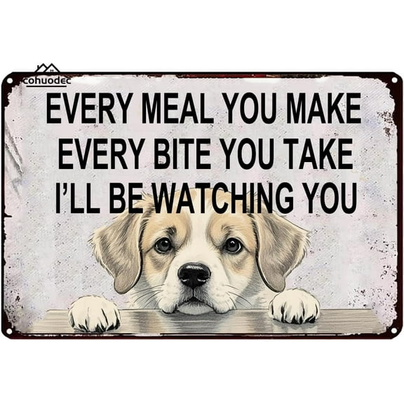 Funny Dog Sign - 'I'll Be Watching You Every Meal' Metal Wall Decor 12x8 Inch - Cute Dog Lover Gift for Pet Parents, Dog Mom & Dad - Rustic Kitchen or Pantry Sign for Home, Bar, Man Cave