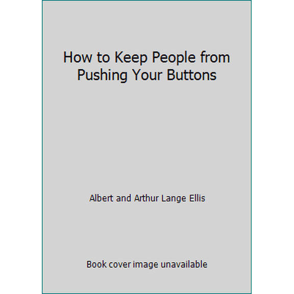 Pre-Owned How to Keep People from Pushing Your Buttons (Hardcover) 1567317235 9781567317237