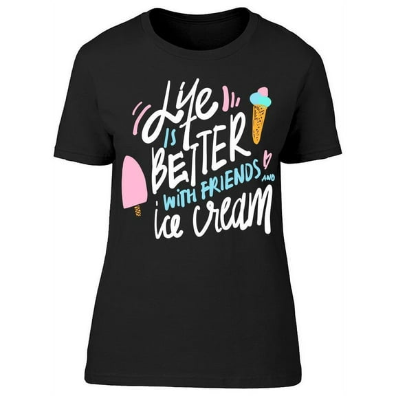 Life Is Better Ice Cream T-Shirt Women -Image by Shutterstock, Female XX-Large
