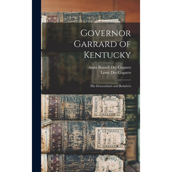 Governor Garrard of Kentucky: His Descendants and Relatives, (Hardcover)