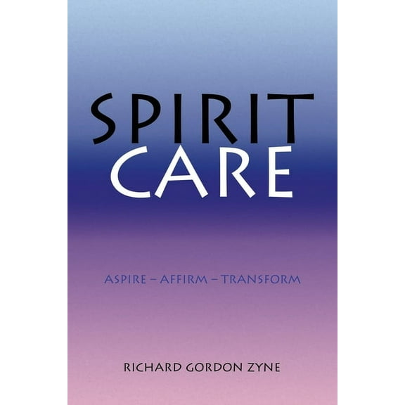 Spirit Care: Aspire - Affirm - Transform, (Paperback)