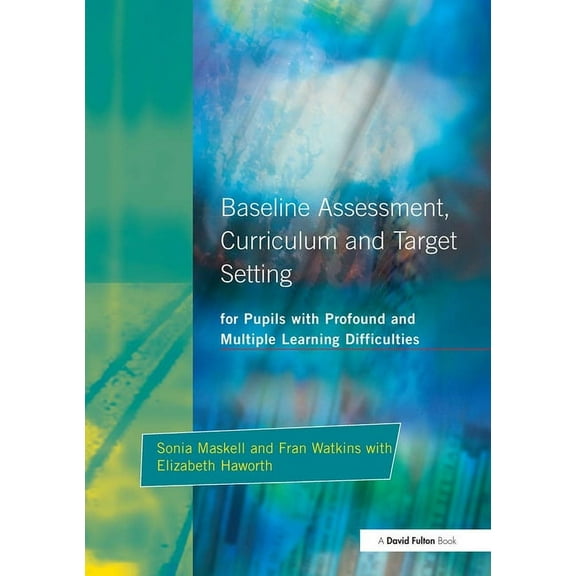Baseline Assessment Curriculum and Target Setting for Pupils with Profound and Multiple Learning Difficulties, (Paperback)