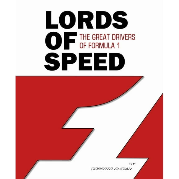 Lords of Speed: The Great Drivers of Formula 1, (Hardcover)