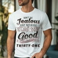 thumbnail image 3 of Don't Be Jealous Tee - Funny Thirty-One Birthday T-Shirt for Men - 31st Birthday Gift for Men, 3 of 4