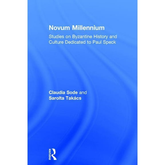 Novum Millennium: Studies on Byzantine History and Culture Dedicated to Paul Speck, (Hardcover)