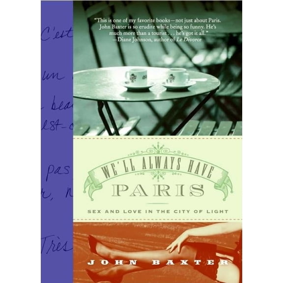 We'll Always Have Paris: Sex and Love in the City of Light, (Paperback)