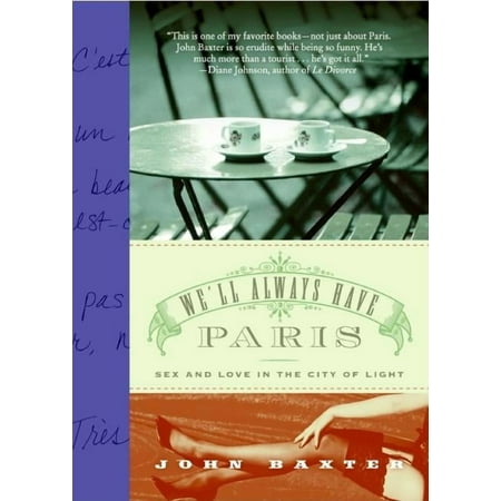 We'll Always Have Paris: Sex and Love in the City of Light, (Paperback)