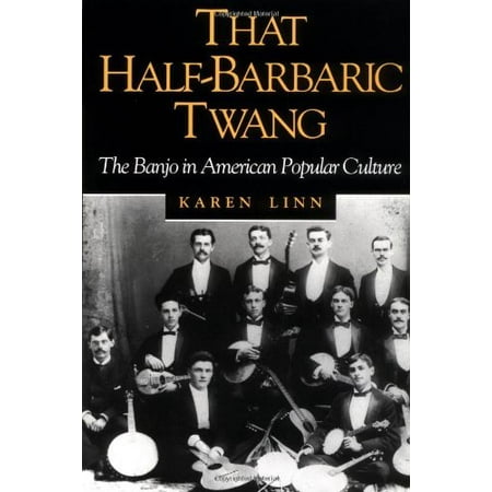 That Half-Barbaric Twang: The Banjo in American Popular Culture