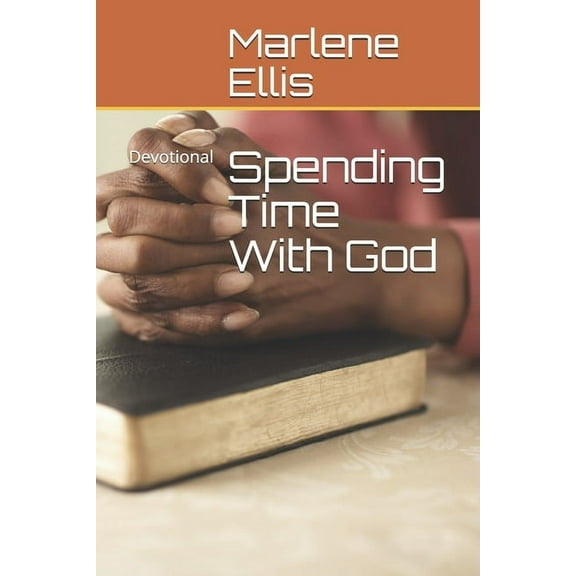 Spending Time With God: Devotional (Paperback) by Marlene Ellis