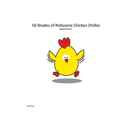 50 Shades de Rotisserie Chicken (Pollo) Spanish Edición -