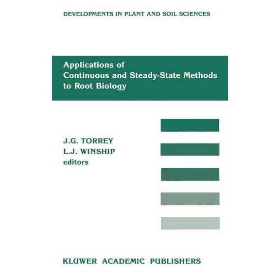 Developments in Plant and Soil Sciences Applications of Continuous and Steady-State Methods to Root Biology, Book 34, (Hardcover)