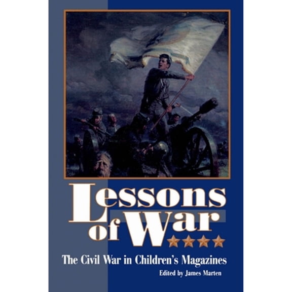 Pre-Owned Lessons of War: The Civil War in Children's Magazines (Paperback) 0842026568 9780842026567
