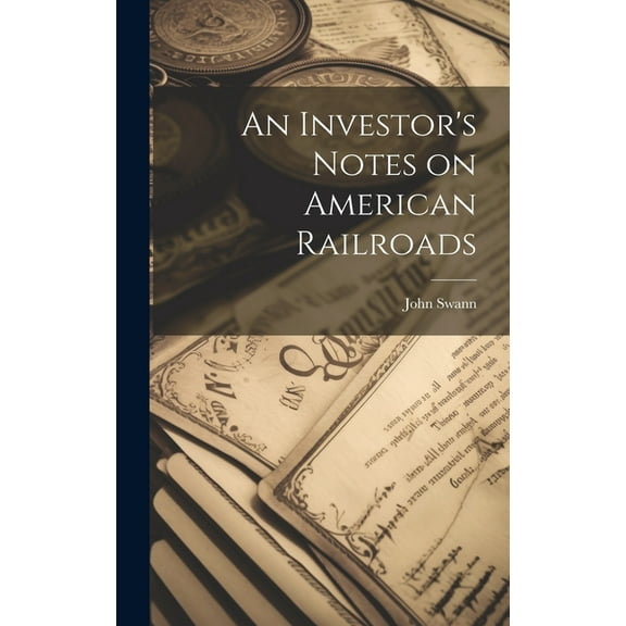 An Investor's Notes on American Railroads, (Hardcover)