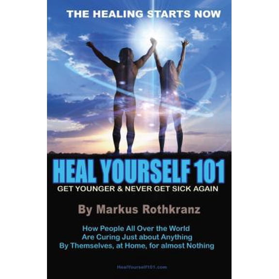 Pre-Owned Heal Yourself 101: Get Younger & Never Get Sick Again by Markus Rothkranz (2011) Paperback (Paperback) 0983449007 9780983449003
