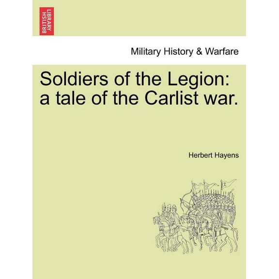 Soldiers of the Legion: A Tale of the Carlist War. (Paperback)